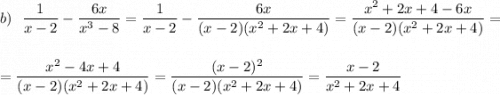 b)\ \ \displaystyle \frac{1}{x-2}-\frac{6x}{x^3-8}=\frac{1}{x-2}-\frac{6x}{(x-2)(x^2+2x+4)}=\frac{x^2+2x+4-6x}{(x-2)(x^2+2x+4)}=\\\\\\=\frac{x^2-4x+4}{(x-2)(x^2+2x+4)}=\frac{(x-2)^2}{(x-2)(x^2+2x+4)}=\frac{x-2}{x^2+2x+4}