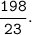 \tt \dfrac{198}{23}.