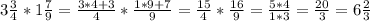 3 \frac{3}{4} *1 \frac{7}{9} = \frac{3*4 + 3}{4} * \frac{1*9 + 7}{9} = \frac{15}{4} * \frac{16}{9} = \frac{5*4}{1*3} = \frac{20}{3} = 6 \frac{2}{3}