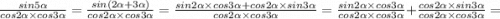 \frac{sin5 \alpha }{cos2 \alpha \times cos3 \alpha } = \frac{sin(2 \alpha + 3 \alpha )}{cos2 \alpha \times cos3 \alpha } = \frac{sin2 \alpha \times cos3 \alpha + cos2 \alpha \times sin3 \alpha }{cos2 \alpha \times cos3 \alpha } = \frac{sin2 \alpha \times cos3 \alpha }{cos2 \alpha \times cos3 \alpha } + \frac{cos2 \alpha \times sin3 \alpha }{cos2 \alpha \times cos3 \alpha } =