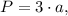 P=3\cdot a,