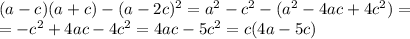 (a-c)(a+c)-(a-2c)^2=a^2-c^2-(a^2-4ac+4c^2)=\\=-c^2+4ac-4c^2=4ac-5c^2=c(4a-5c)