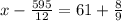 x - \frac{595}{12} = 61 + \frac{8}{9}