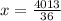 x = \frac{4013}{36}