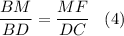 \displaystyle \frac{BM}{BD}=\frac{MF}{DC} \;\;\;(4)