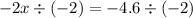 - 2x \div ( - 2) = - 4.6 \div ( - 2)