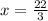 x = \frac{22}{3}