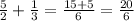 \frac{5}{2} +\frac{1}{3}=\frac{15+5}{6} =\frac{20}{6}