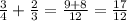 \frac{3}{4} +\frac{2}{3} =\frac{9+8}{12} =\frac{17}{12}