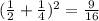 (\frac{1}{2}+\frac{1}{4})^{2} = \frac{9}{16}