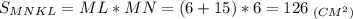 S_{MNKL}=ML*MN = (6+15)*6=126\;_{(CM^2)}