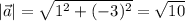 |\vec a|=\sqrt{1^2+(-3)^2}=\sqrt{10}