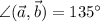 \angle (\vec a,\vec b)=135^\circ