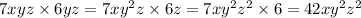 7xyz \times 6yz = 7xy {}^{2} z \times 6z = 7xy {}^{2} z {}^{2} \times 6 = 42xy {}^{2} z {}^{2}