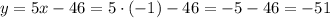 y=5x-46=5\cdot(-1)-46=-5-46=-51