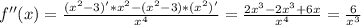 f''(x)=\frac{(x^2-3)'*x^2-(x^2-3)*(x^2)'}{x^4}=\frac{2x^3-2x^3+6x}{x^4}=\frac{6}{x^3}