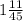 1 \frac{11}{45}