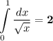 \displaystyle\\\\\int\limits_0^1\dfrac{dx}{\sqrt{x}} = \boldsymbol{2}