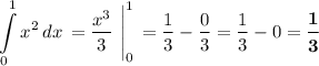 \displaystyle\\\\\int\limits_0^1x^2\,dx\,= \dfrac{x^3}{3}\ \Bigg|_0^1\, = \dfrac{1}{3} - \dfrac{0}{3} = \dfrac{1}{3} - 0 = \boldsymbol{\dfrac{1}{3}}