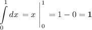 \displaystyle\\\\\int\limits_0^1dx\,= x\ \Bigg|_0^1\,=1 - 0 = \boldsymbol{1}