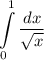 \displaystyle\\\\\int\limits_0^1\dfrac{dx}{\sqrt{x}}