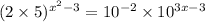 (2 \times 5) {}^{x {}^{2} - 3} = 10 {}^{ - 2} \times 10 {}^{3x - 3}