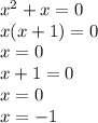 {x}^{2} + x = 0 \\ x(x + 1) = 0 \\ x = 0 \\ x + 1 = 0 \\ x = 0 \\ x = - 1