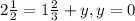 2 \frac{1}{2} = 1 \frac{2}{3} + y,y = 0