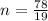 n = \frac{78}{19}