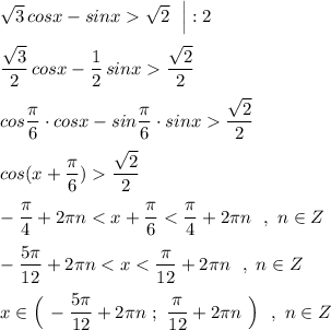 \displaystyle \sqrt3\, cosx-sinx\sqrt2\ \ \Big|:2\\\\\frac{\sqrt3}{2}\, cosx-\frac{1}{2}\, sinx\frac{\sqrt2}{2}\\\\cos\frac{\pi}{6}\cdot cosx-sin\frac{\pi}{6}\cdot sinx\frac{\sqrt2}{2}\\\\cos(x+\frac{\pi}{6})\frac{\sqrt2}{2}\\\\-\frac{\pi}{4}+2\pi n