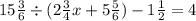 15 \frac{3}{6} \div (2 \frac{3}{4}x + 5 \frac{5}{6}) - 1 \frac{1}{2} = 4