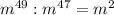 m^{49} : m^{47} = m^{2}