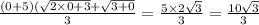 \frac{(0 + 5)( \sqrt{2 \times 0 + 3} + \sqrt{3 + 0} }{3} = \frac{5 \times 2 \sqrt{3} }{3} = \frac{10 \sqrt{3} }{3}