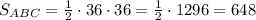 S_{ABC} =\frac{1}{2} \cdot 36 \cdot 36 = \frac{1}{2}\cdot 1296=648