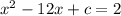 x^{2} -12x+c=2