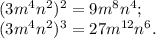 (3m^{4} n^{2} )^{2}=9m^{8} n^{4} ;\\(3m^{4} n^{2} )^{3}=27m^{12} n^{6}.