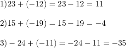 1)23+(-12)=23-12=11\\\\ 2)15+(-19)=15-19=-4\\\\ 3)-24+(-11)=-24-11=-35