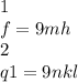 1 \\ f = 9mh \\ 2 \\ q1 = 9nkl