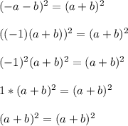 (-a-b)^2=(a+b)^2\\\\((-1)(a+b))^2=(a+b)^2\\\\(-1)^2(a+b)^2=(a+b)^2\\\\1*(a+b)^2=(a+b)^2\\\\(a+b)^2=(a+b)^2