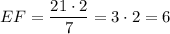 EF=\dfrac{21\cdot 2}{7}=3\cdot 2=6