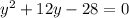 {y}^{2} + 12y - 28 = 0