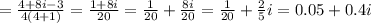 =\frac{4+8i-3}{4(4+1)}=\frac{1+8i}{20}=\frac{1}{20}+\frac{8i}{20}=\frac{1}{20}+\frac{2}{5}i=0.05+0.4i