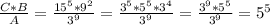 \frac{C*B}{A} =\frac{15^{5} *9^{2} }{3^{9} }= \frac{3^{5}*5^{5} *3^{4} }{3^{9} }= \frac{3^{9}*5^{5}}{3^{9} }= 5^5