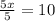 \frac{5x}{5} = 10\\