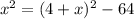 x^2=(4+x)^2-64