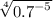 \sqrt[4]{ {0.7}^{-5} }