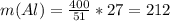 m(Al) = \frac{400}{51} *27= 212