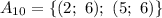 A_{10}=\{(2;\ 6);\ (5;\ 6)\}