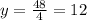 y = \frac{48}{4} = 12