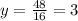 y = \frac{48}{16} = 3